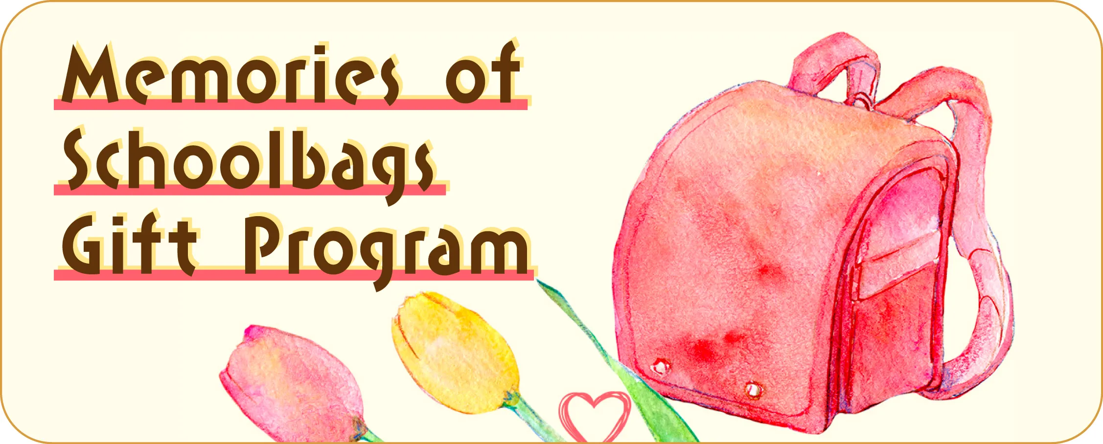 Through the 'Memories of Schoolbags' gifting activity, we provide support for self-reliance.